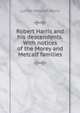 Robert Harris and his descendents. With notices of the Morey and Metcalf families, Luther Metcalf Harris 