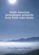 North American monostomes primarily from fresh water hosts;, Ezra Clarence Harrah 