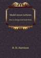 Model steam turbines. How to design and build them, H. H. Harrison 