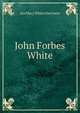 John Forbes White, Ina Mary White Harrower 