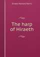 The harp of Hiraeth, Ernest Howard Harris 
