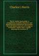 Harris' public land guide: a compilation of public land laws and departmental regulations thereunder. Revised statues and acts of Congress annotated . public land. A guide showing the location of, Charles L Harris 