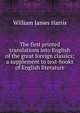 The first printed translations into English of the great foreign classics; a supplement to text-books of English literature, William James Harris 