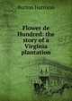 Flower de Hundred: the story of a Virginia plantation, Burton Harrison 