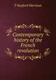 Contemporary history of the French revolution, F Bayford Harrison 