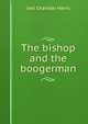 The bishop and the boogerman, Harris, Joel Chandler, 1848-1908 