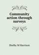 Community action through surveys, Shelby M Harrison 