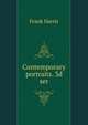 Contemporary portraits. 3d ser, Harris, Frank, 1855-1931 