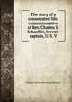 The story of a consecrated life; commemorative of Rev. Charles S. Schaeffer, brevet-captain, U. S. V, Charles H. [from old catalog] Harrison 