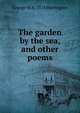 The garden by the sea, and other poems, George W. b. 1874 Harrington 