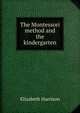 The Montessori method and the kindergarten, Elizabeth Harrison 