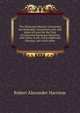 The Municipal Manual: Containing the Municipal, Assessment Acts, and Rules of Court for the Trial of Contested Municipal Elections, with Notes of All . Some Additional Statutes, and a Full Index, Robert Alexander Harrison 
