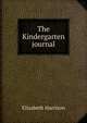 The Kindergarten journal, Elizabeth Harrison 