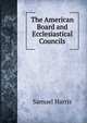 The American Board and Ecclesiastical Councils, Samuel Harris 