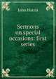 Sermons on special occasions: first series, John Harris 