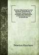 Practical Alternating Currents and Power Transmission: A Practical Treatise on the Principles and Applications of Alternating Currents to Central Stat, Newton Harrison 