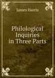 Philological Inquiries in Three Parts, James Harris 