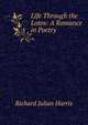 Life Through the Lotos: A Romance in Poetry, Richard Julian Harris 