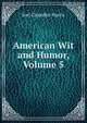 American Wit and Humor, Volume 5, Harris, Joel Chandler, 1848-1908 