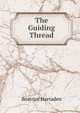 The Guiding Thread, Beatrice Harraden 