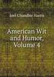 American Wit and Humor, Volume 4, Harris, Joel Chandler, 1848-1908 