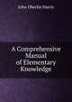 A Comprehensive Manual of Elementary Knowledge, John Oberlin Harris 
