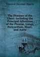 The Diseases of the Chest: Including the Principal Affections of the Pleurae, Lungs, Pericardium, Heart, and Aorta, Vincent Dormer Harris 
