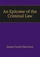 An Epitome of the Criminal Law, James Carter Harrison 