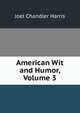 American Wit and Humor, Volume 3, Harris, Joel Chandler, 1848-1908 