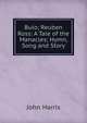Bulo; Reuben Ross: A Tale of the Manacles; Hymn, Song and Story, John Harris 