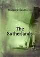 The Sutherlands, Miriam Coles Harris 