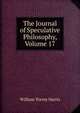 The Journal of Speculative Philosophy, Volume 17, Harris, William Torrey 