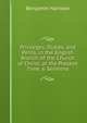 Privileges, Duties, and Perils, in the English Branch of the Church of Christ, at the Present Time, 6 Sermons, Benjamin Harrison 