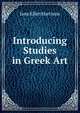 Introducing Studies in Greek Art, Jane Ellen Harrison 