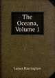The Oceana, Volume 1, James Harrington 