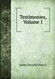 Testimonies, Volume 1, Harris, J. Rendel (James Rendel), 1852-1941 