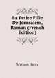 La Petite Fille De Jerusalem, Roman (French Edition), Myriam Harry 