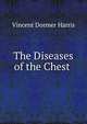 The Diseases of the Chest ., Vincent Dormer Harris 