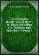 Joel Chandler Harris' Life of Henry W. Grady Including His Writings and Speeches, Volume 1, Harris, Joel Chandler, 1848-1908 
