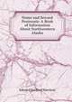 Nome and Seward Peninsula: A Book of Information About Northwestern Alaska, Edward Sanford Harrison 
