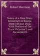 Notes of a Nine Years' Residence in Russia, from 1844 to 1853: With Notices of the Tzars Nicholas I. and Alexander Ii., Robert Harrison 