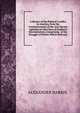 A Review of the Political Conflict in America, from the Commencement of the Anti Slavery Agitation to the Close of Southern Reconstuction; Comprising . of the Struggle of Parties Which Destroye, ALEXANDER HARRIS. 