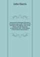 Astronomical Dialogues Between a Gentleman and a Lady: Wherein the Doctrine of the Sphere, Uses of the Globes, and the Elements of Astronomy and . a Description of the Famous Instrument, C, John Harris 