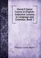Harris'S Spiral Course in English: Inductive Lessons in Language and Grammar, Book 1, Thomas Green Harris 