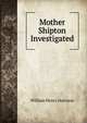 Mother Shipton Investigated, William Henry Harrison 