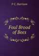 Foul Brood of Bees, F C. Harrison 