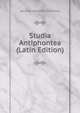 Studia Antiphontea (Latin Edition), Jacobus Johannes Hartman 