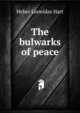 The bulwarks of peace, Heber Leonidas Hart 