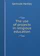 The use of projects in religious education, Gertrude Hartley 