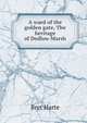 A ward of the golden gate, The heritage of Dedlow Marsh, Harte, Bret, 1836-1902 